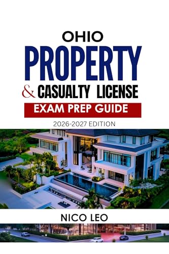 OHIO PROPERTY AND CASUALTY INSURANCE LICENSE EXAM PREP GUIDE : A Complete Property & Casualty Insurance Study Guide with Updated Content, Practice Questions, and Exam Preparation Tools