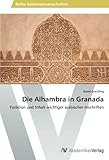 Die Alhambra in Granada: Funktion und Inhalt wichtiger arabischer Inschriften - Astrid Greußing 