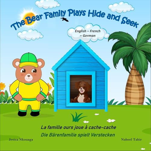 The Bear Family Plays Hide and Seek English - French - German Bilingual Trilingual Language Learning Picture Book For Children: Study English as a Second Language, ESL Instruction, Kids Story Book