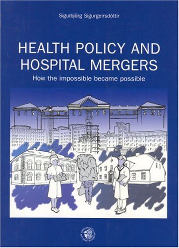Health Policy and Hospital Mergers: How the Impossible Became Possible