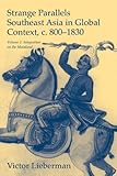  Strange Parallels: Southeast Asia in Global Context, c.800-1830: Southeast Asia in Global Context, C. 800-1830, Volume 1: Integration on the Mainland (Studies in Comparative World History)