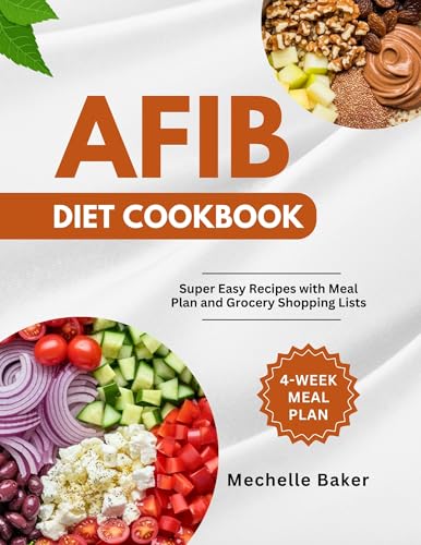 AFIB DIET COOKBOOK: Super Easy Recipes with Meal Plan and Grocery Shopping Lists