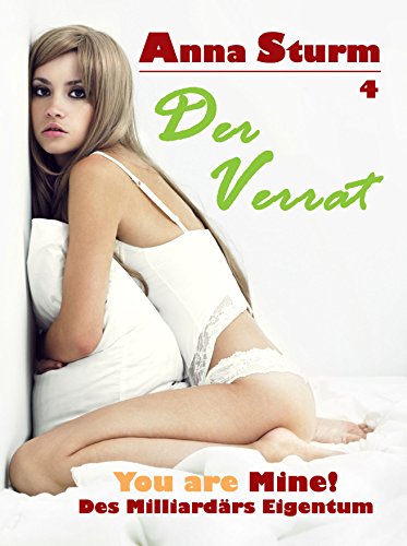 YOU ARE MINE! 4: Der Verrat (Des Milliardärs