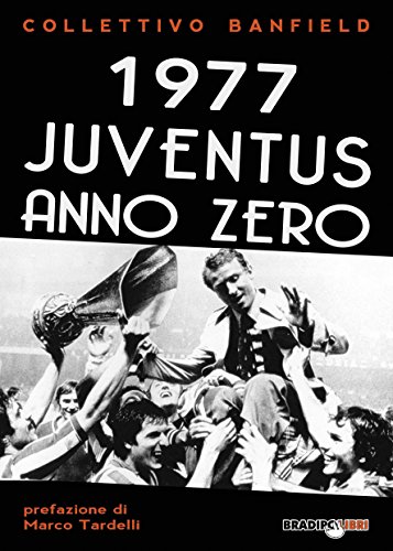 Télécharger 1977 Juventus anno zero PDF Ebook En Ligne
