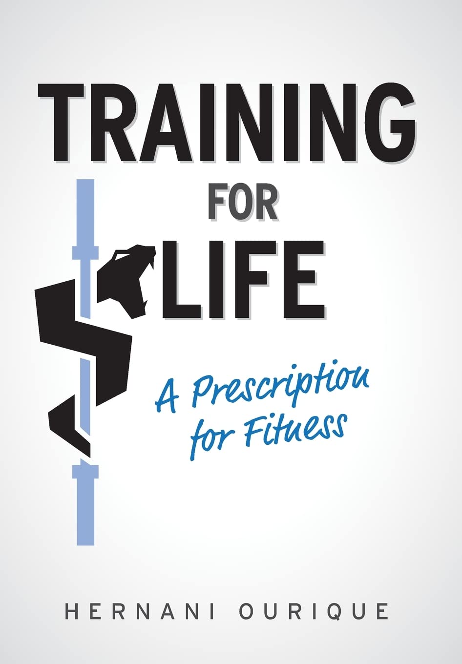 Training For Life: A Prescription for Fitness