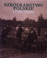 Szkolkarstwo Polskie 1799-1999 8391227200 Book Cover