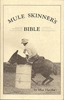 Mule Skinner's Bible B001KP0SW4 Book Cover