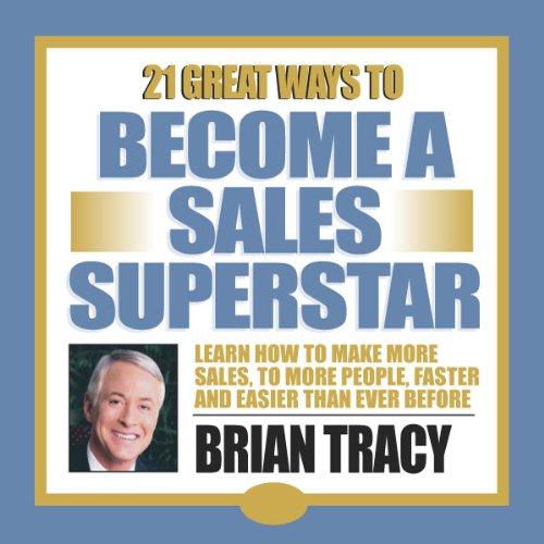 21 Great Ways to Become a Sales Superstar