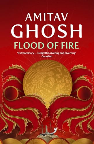 Flood of Fire: Ibis Trilogy...