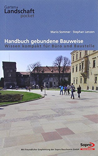 Handbuch gebundene Bauweise - Wissen kompakt für Büro und Baustelle: Hrsg. v. Garten + Landschaft