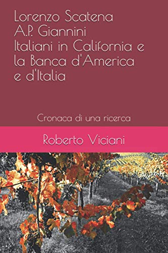 Lorenzo Scatena A.P.Giannini Italiani in California e la Banca d'America e d'Italia: Cronaca di una ricer