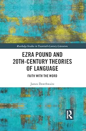 Book cover Ezra Pound and 20th-Century Theories of Language (Routledge Studies in Twentieth-Century Literature)