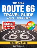 The Only Route 66 Travel Guide You’ll Ever Need (2026-2027): The Complete Full Color Road Trip Planner with Clear Maps, Mile-by-Mile Routes, Must-See Stops & Hidden Gems from Chicago to Santa Monica