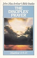 The Disciples' Prayer (John MacArthur's Bible Studies) 0802451292 Book Cover