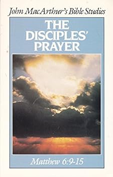 Paperback The Disciples' Prayer (John MacArthur's Bible Studies) Book