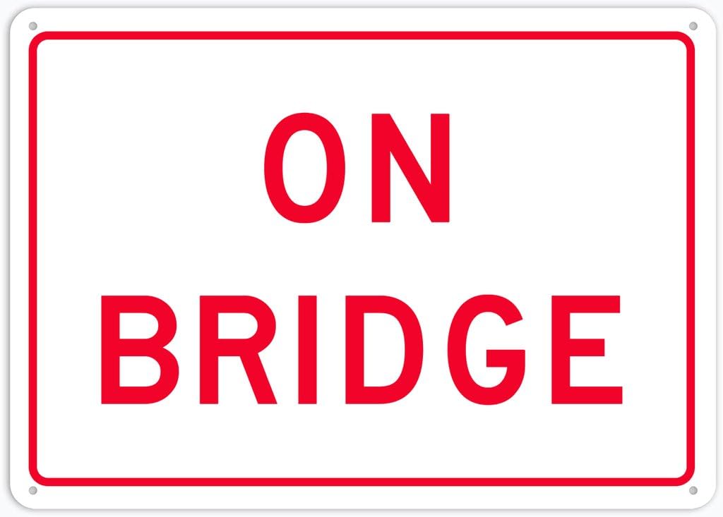 8"x12" Rust Free Aluminum Metal Sign - On Bridge - Waterproof, Weatherproof, Fade Resistant, 4 Pre-Drilled Holes
