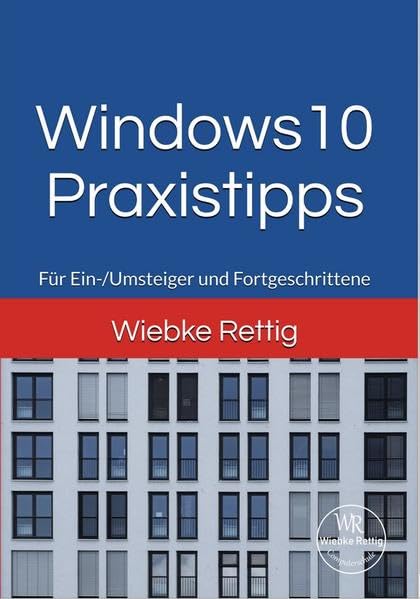 Windows 10 Praxistipps: Für Einsteiger und Fortgeschrittene (German Edition)
