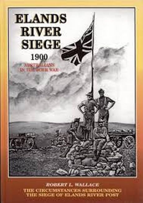Buy The Elands River Siege: Australians at the Boer War 1900 — BookShops.in