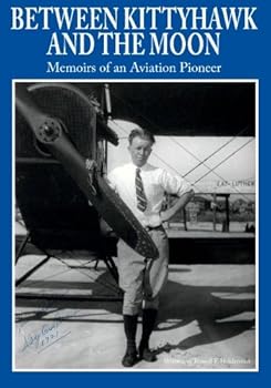 Paperback Between Kittyhawk and the Moon: Memoirs of an Aviation Pioneer Book