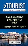 GREATER THAN A TOURIST- SACRAMENTO CALIFORNIA USA: 50 Travel Tips from a Local