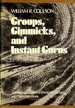 Groups, Gimmicks, And Instant Gurus: An Examination Of Encounter Groups And Their Distortions