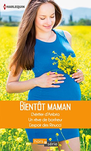 Bientôt maman: L'héritier d'Ambria - Un rêve de bonheur - L'espoir des Rinucci