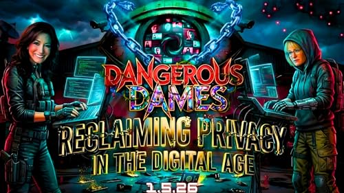 Dangerous Dames | Ep.84: Reclaiming Privacy in the Digital Age