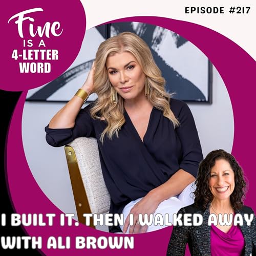 217. I Built It. Then I Walked Away with Ali Brown