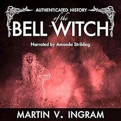 An Authenticated History of the Famous Bell Witch Audiolibro Por Martin V. Ingram arte de portada