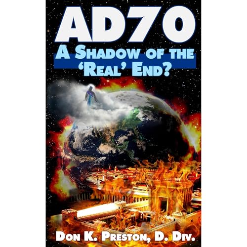 AD 70: A Shadow of the &amp;quot;Real&amp;quot; End? by Don K Preston D. Div. episode artwork