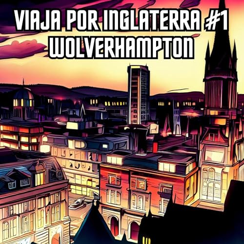 『Wolverhampton, Viaja por Inglaterra #1』のカバーアート