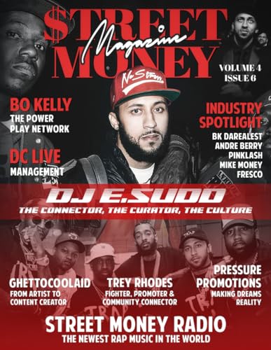 Street Money Magazine Volume 4 Issue 6: DJ ESUDD Connecting the Dots Between Southern Soul and...