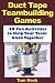 Duct Tape Teambuilding Games -- 50 Fun Activities to Help Your Team Stick Together