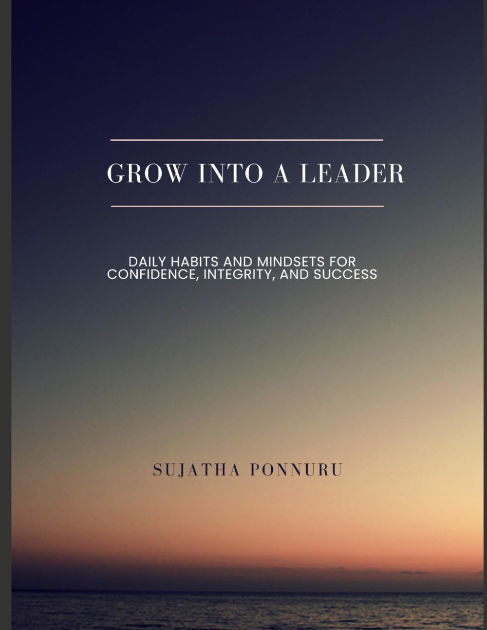 Grow Into a Leader: Daily Habits and Mindsets for Confidence, Integrity, and Success
