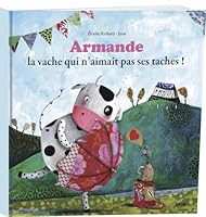 ARMANDE LA VACHE QUI N'AIMAIT PAS SES TACHES ! 2733817310 Book Cover