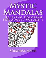 Mystic Mandalas - Relaxing Coloring for Adults Volume 1 1517312671 Book Cover