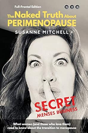 The Naked Truth About PERIMENOPAUSE: Secret Menses Business: Mitchell
