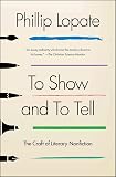 To Show and to Tell by Lopate