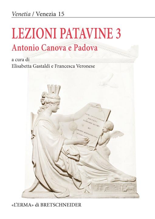 Antonio Canova E Padova Lezioni Patavine 3 Livre Histoire de l'Art Actes de Conférence