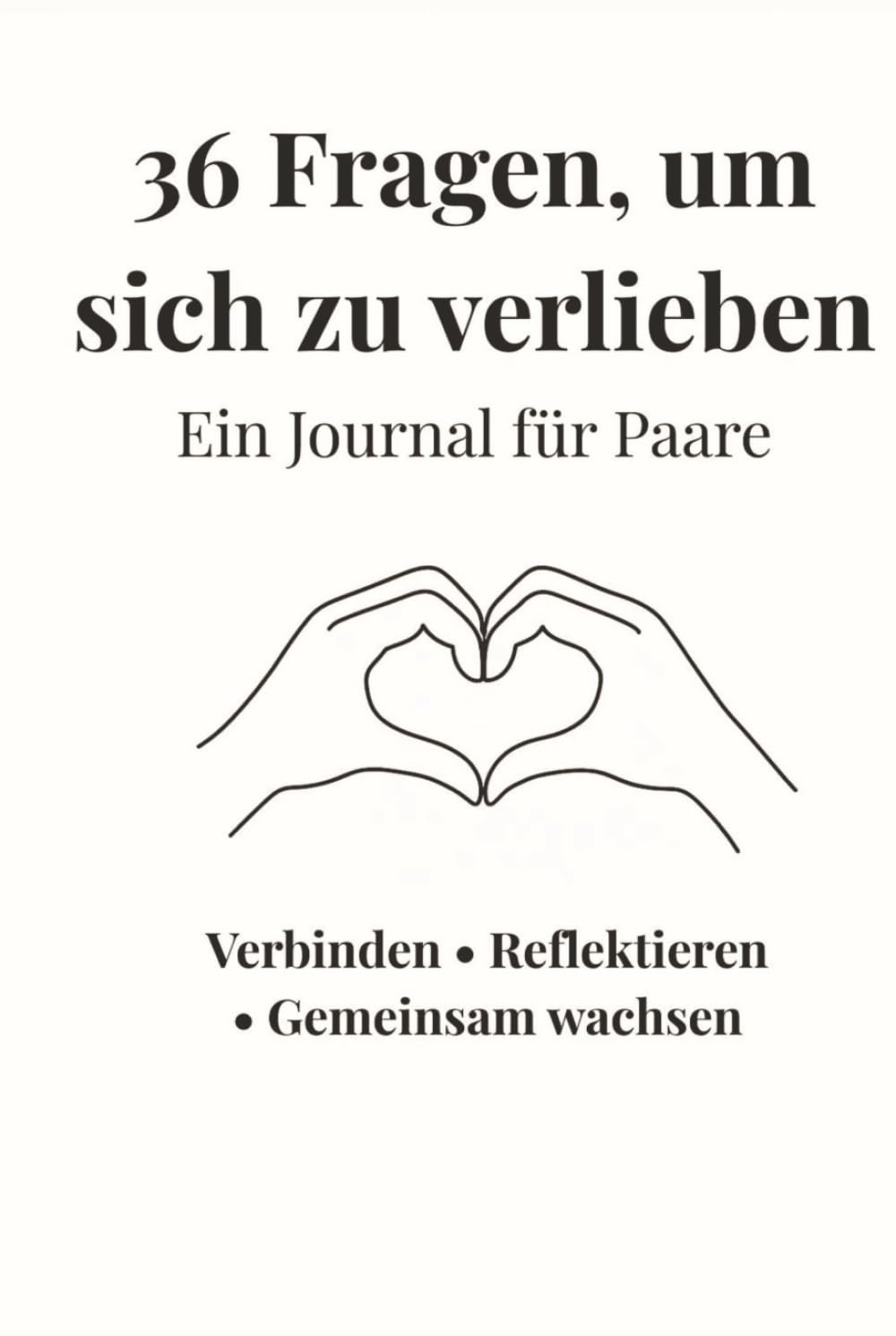 36 Fragen, um sich zu verlieben: Ein Journal für Paare