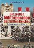 Die Grossen Militarparaden des Dritten Reiches: Zeitgeschichte in Bildern (Great Military Parades of the Third Reich: Events of the Time in Photos)