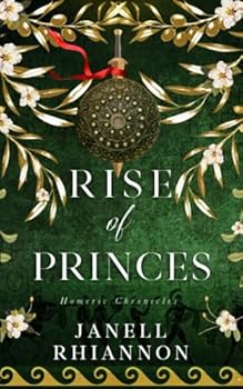 Rise of Princes - Book #2 of the Homeric Chronicles