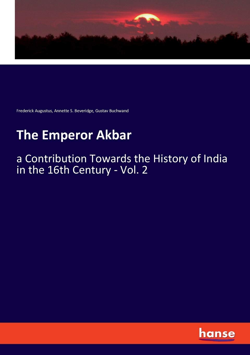 The Emperor Akbar: a Contribution Towards the History of India in the 16th Century - Vol. 2