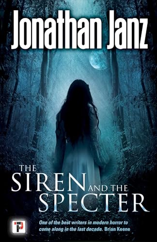 The Siren and the Specter (By: Jonathan Janz)