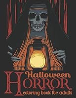 Halloween Horror Coloring Book For Adults: Featuring 50 Halloween Coloring Pages of Zombies, Pumpkins, Haunted Houses and More... B08DSYPD3J Book Cover