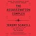 The Assassination Complex: Inside the Government's Secret Drone Warfare Program