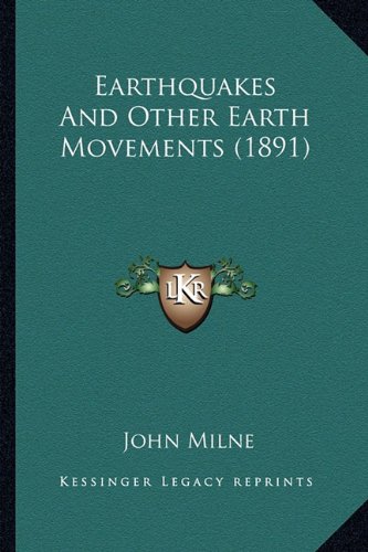 Earthquakes And Other Earth Movements (1891)