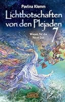 Lichtbotschaften von den Plejaden Band 7: Wissen für die Neue Zeit 3954474514 Book Cover
