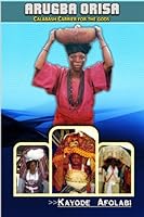 Arugba - Orisa - Calabash carrier for the gods 1456398970 Book Cover
