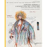 Adriana Berselli. L'avventura del costume: Cinema, teatro, televisione, moda, design